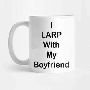 I LARP With My Boyfriend Mug